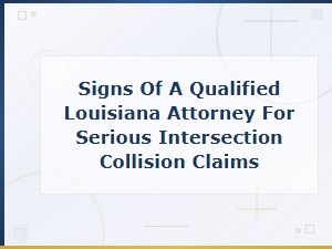 Signs of a Qualified Louisiana Collision Attorney