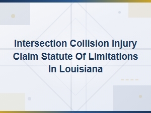 Louisiana Intersection Crash Injury Claim Deadlines