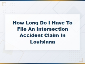 Louisiana Intersection Accident Claim Filing Deadline
