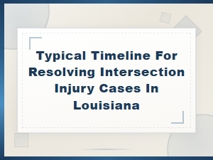 Louisiana Intersection Injury Case Timeline: How Long Does Resolution Take?