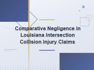Comparative Negligence in Louisiana Intersection Claims