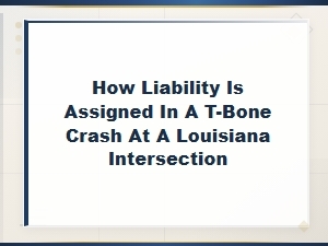 How Liability Is Assigned in a T-Bone Crash at a Louisiana Intersection